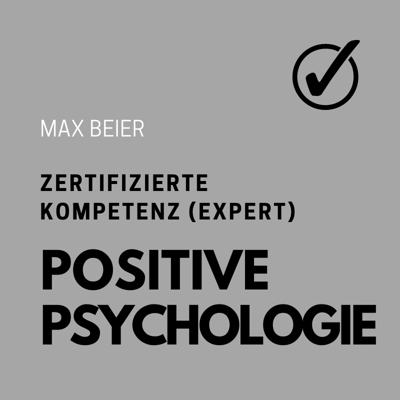 Zertifizierte Kompetenz Positive Psychologie Max Beier